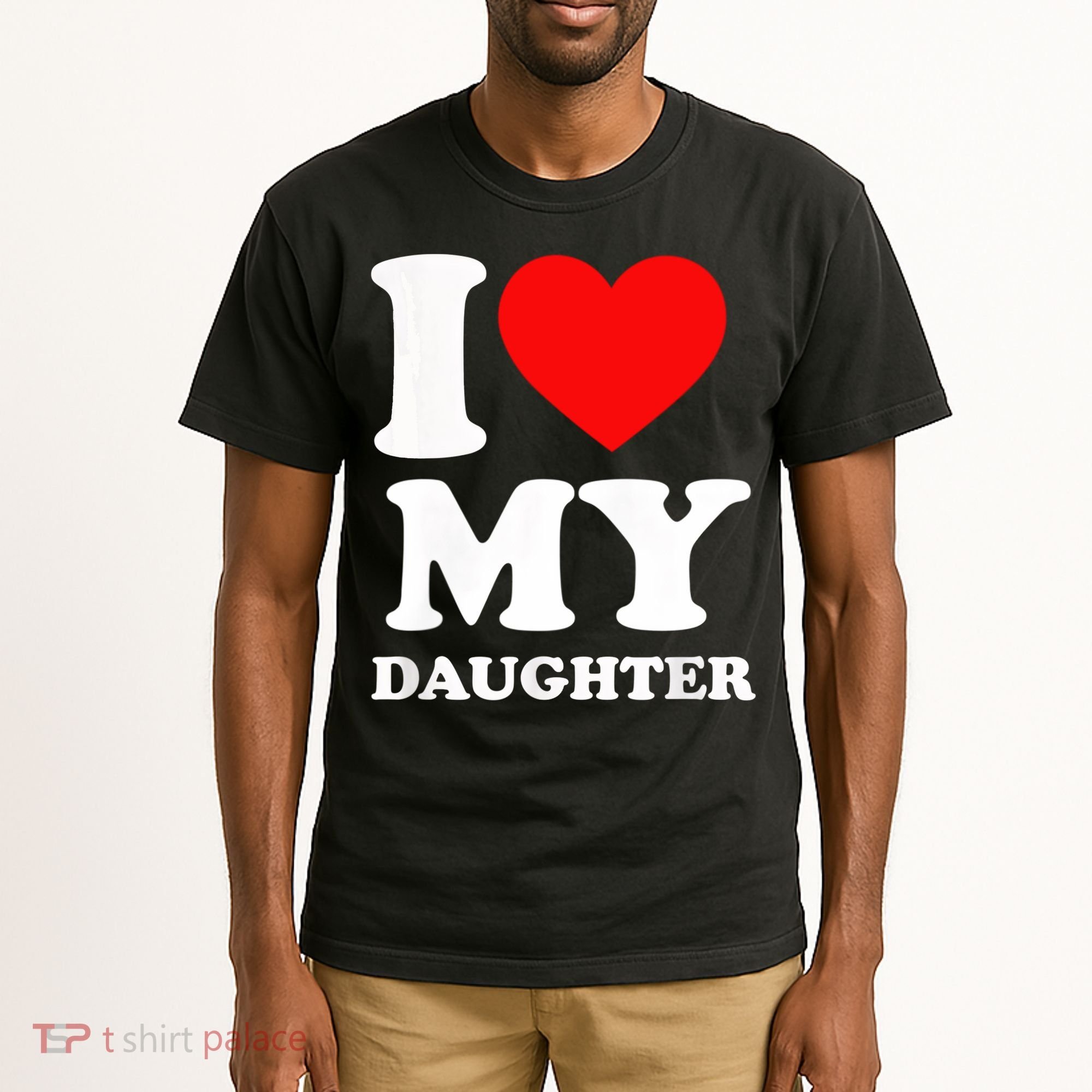 I Love My Daughter Tall T-Shirt