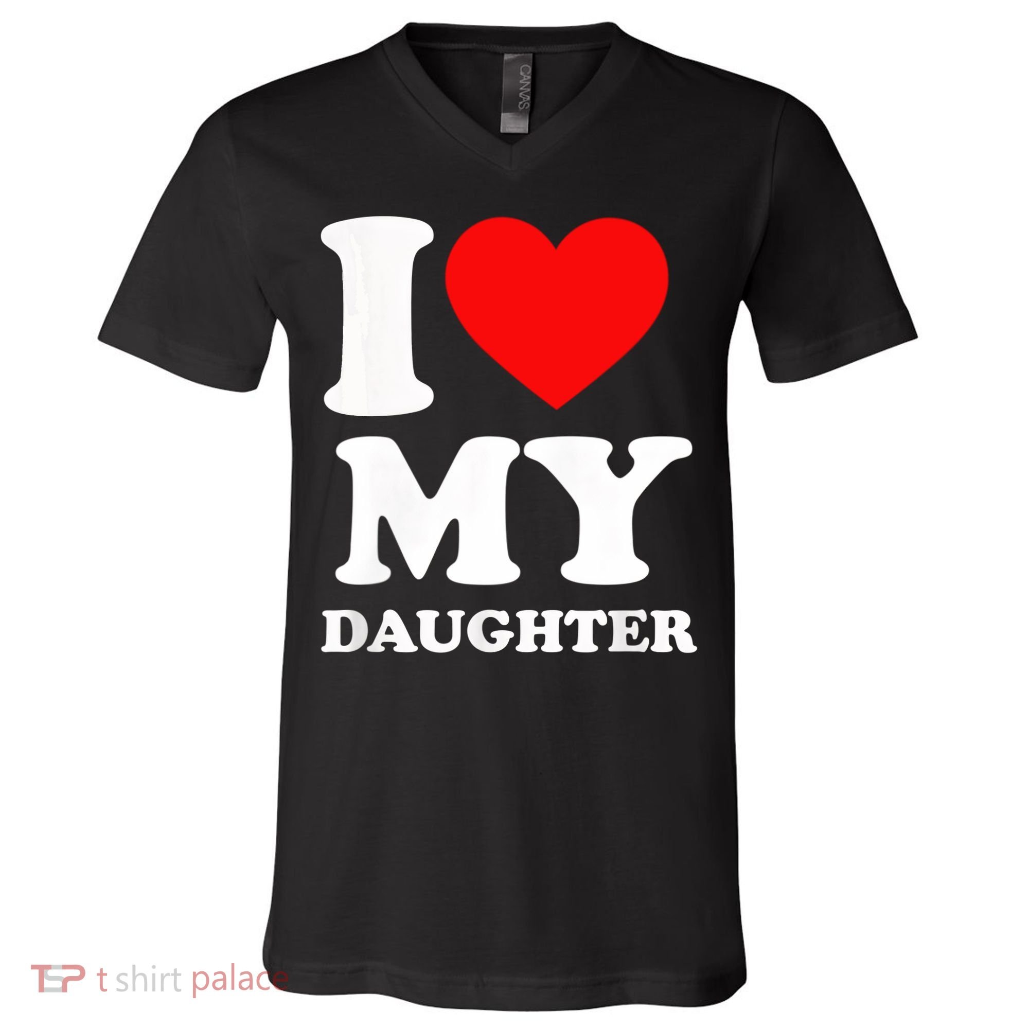 I Love My Daughter V-Neck T-Shirt