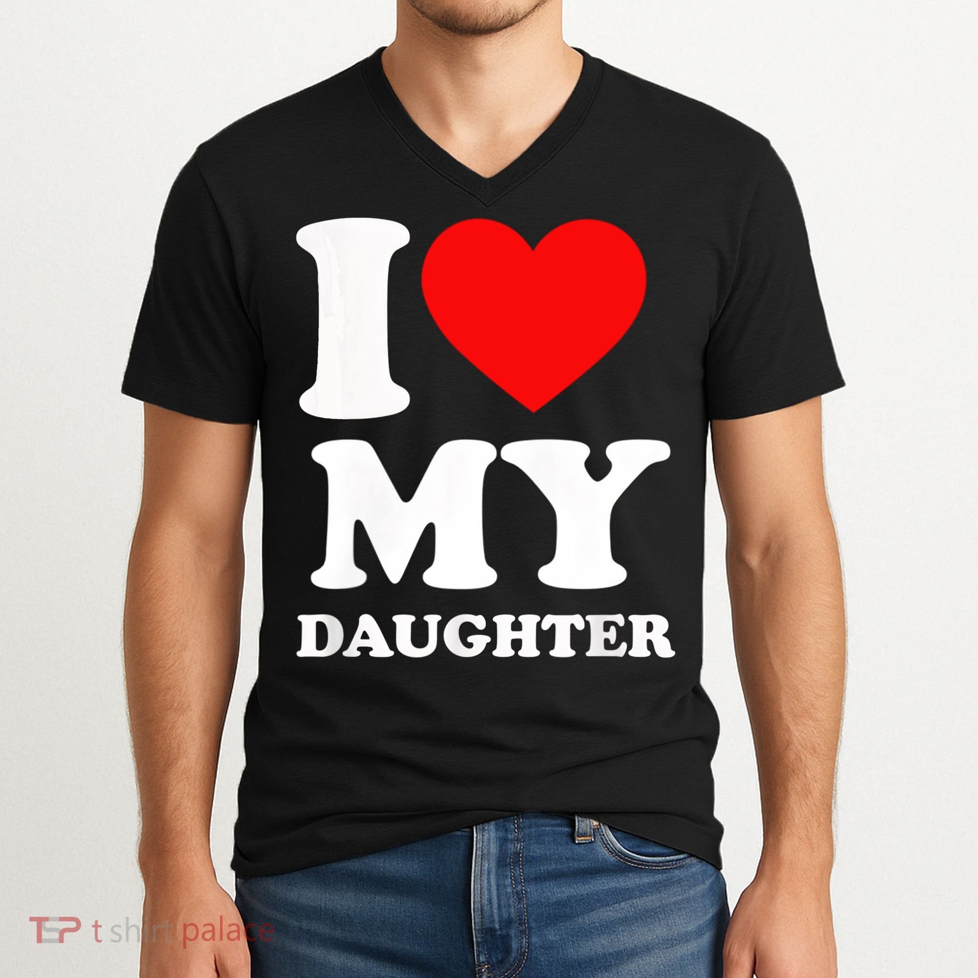 I Love My Daughter V-Neck T-Shirt