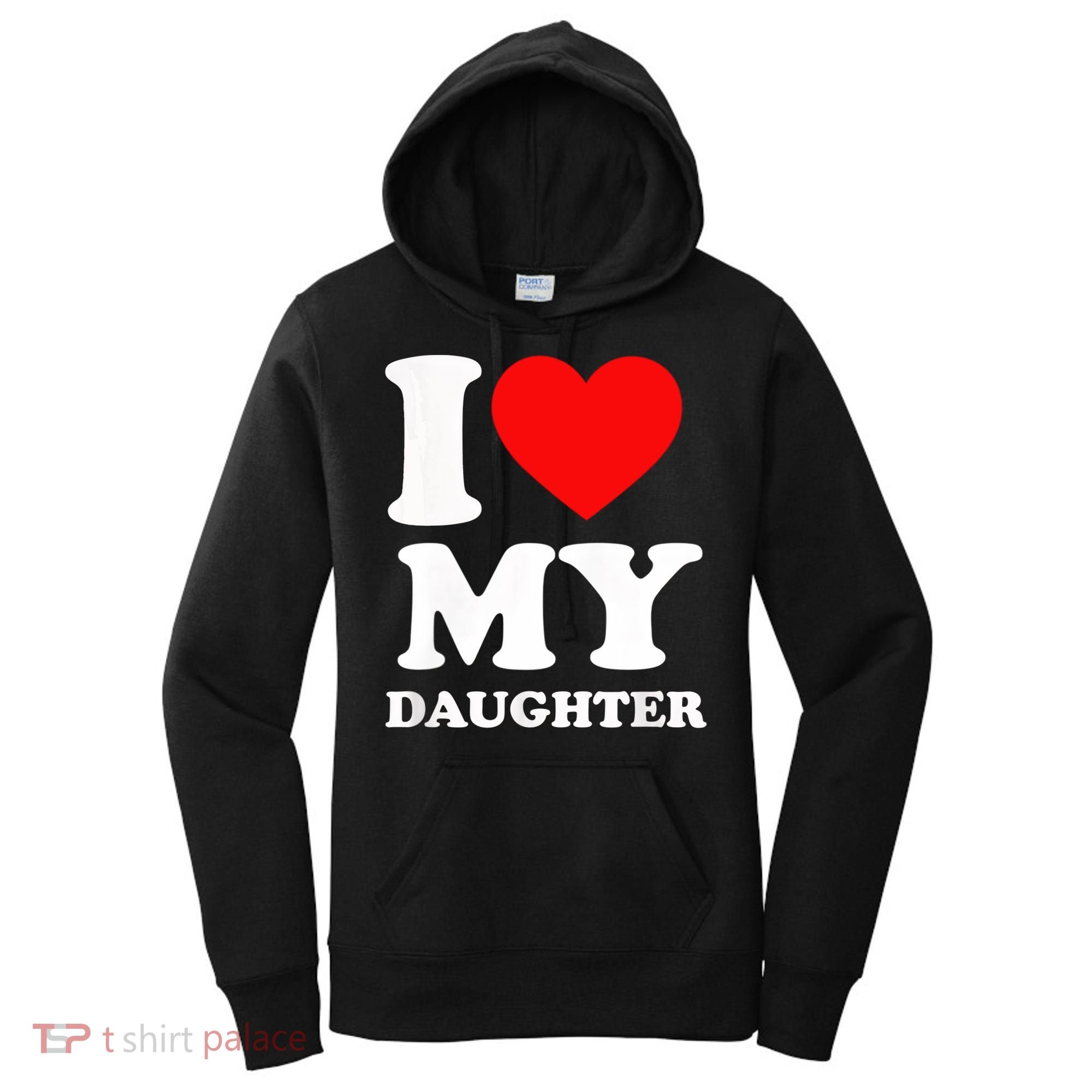 I Love My Daughter Women's Hoodie