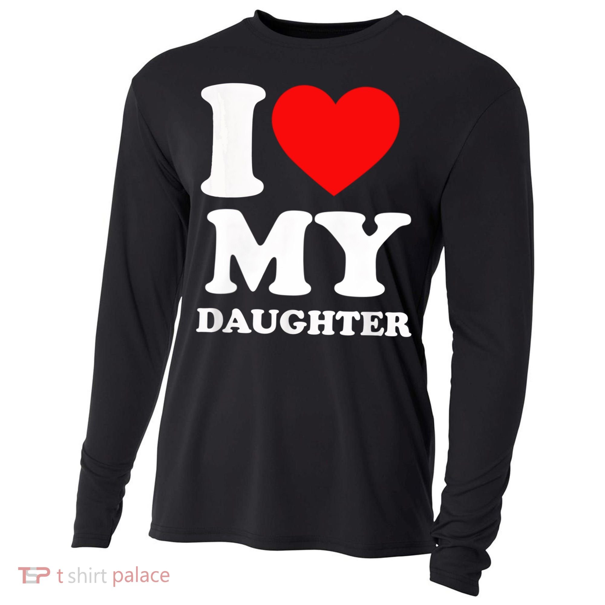 I Love My Daughter Cooling Performance Long Sleeve Crew