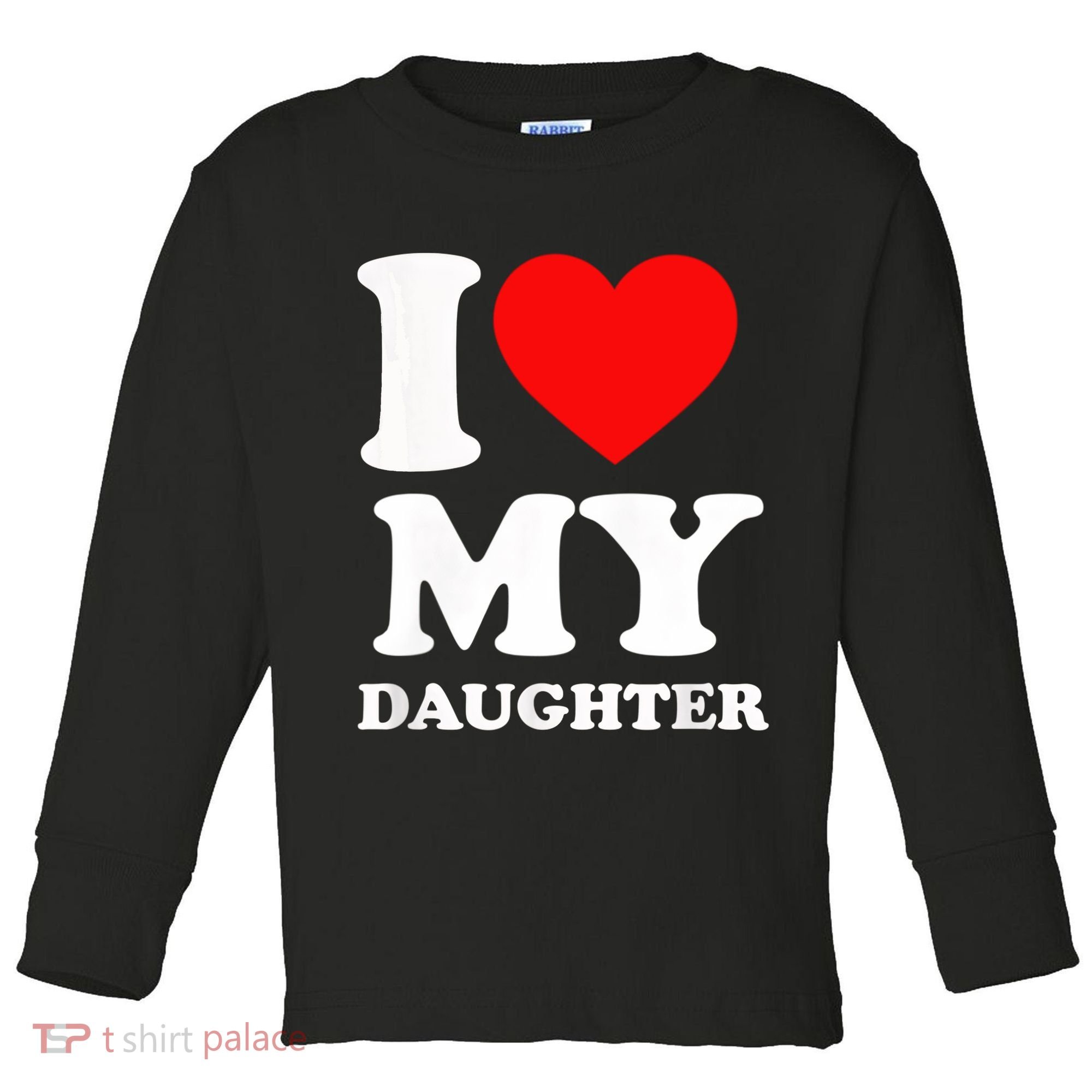 I Love My Daughter Toddler Long Sleeve Shirt