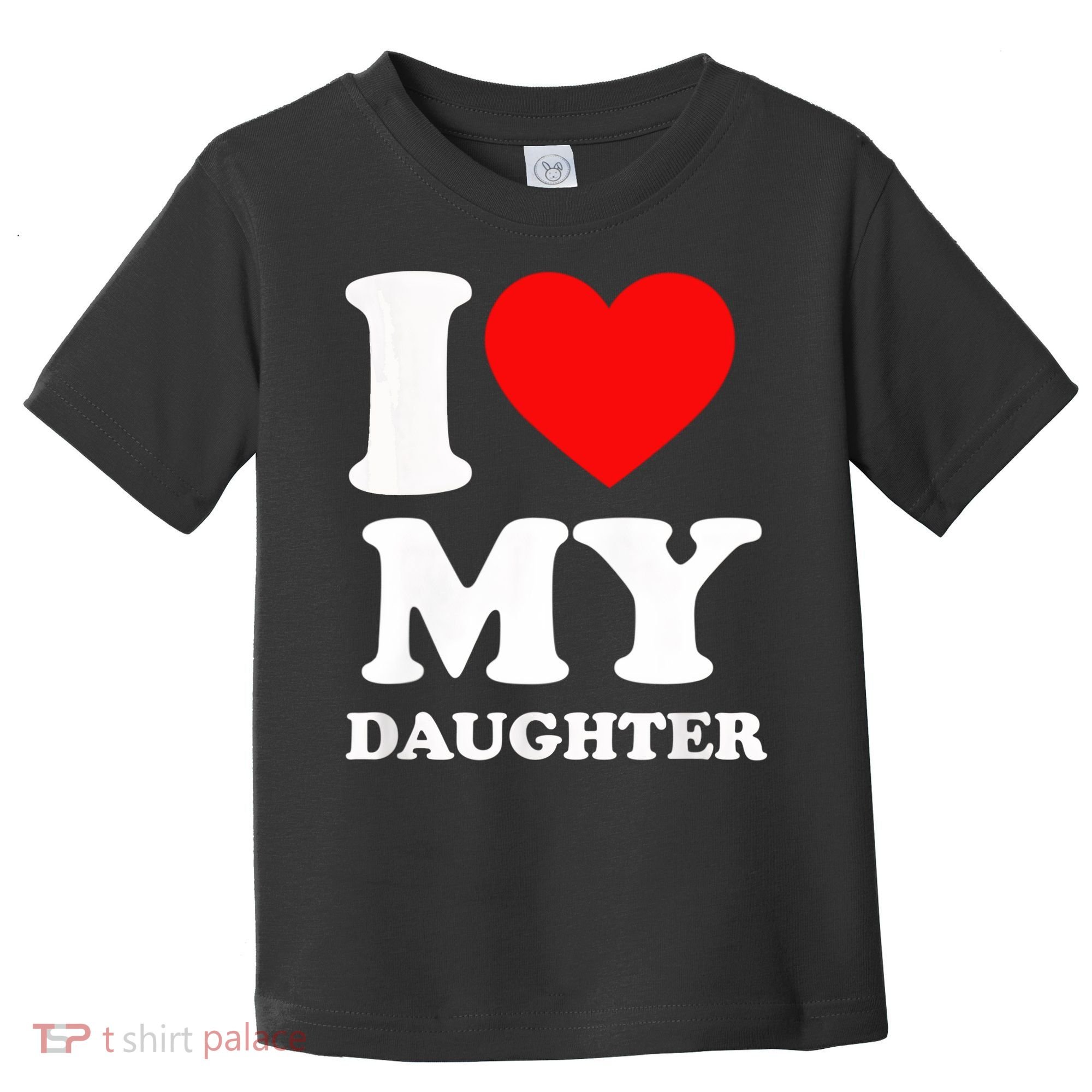 I Love My Daughter Toddler T-Shirt