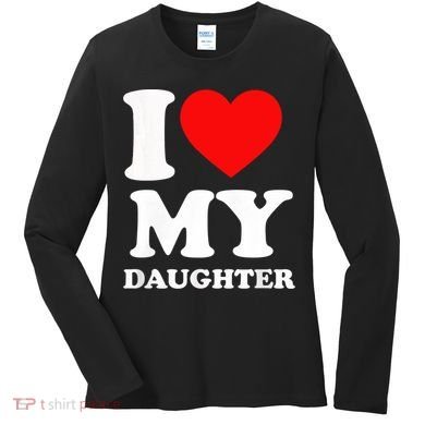 I Love My Daughter Women's Long Sleeve Shirt