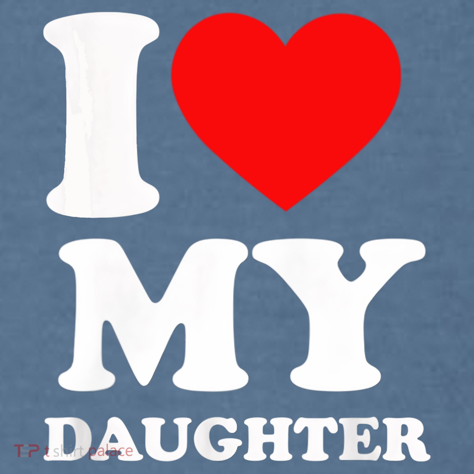 I Love My Daughter Garment-Dyed Sweatshirt