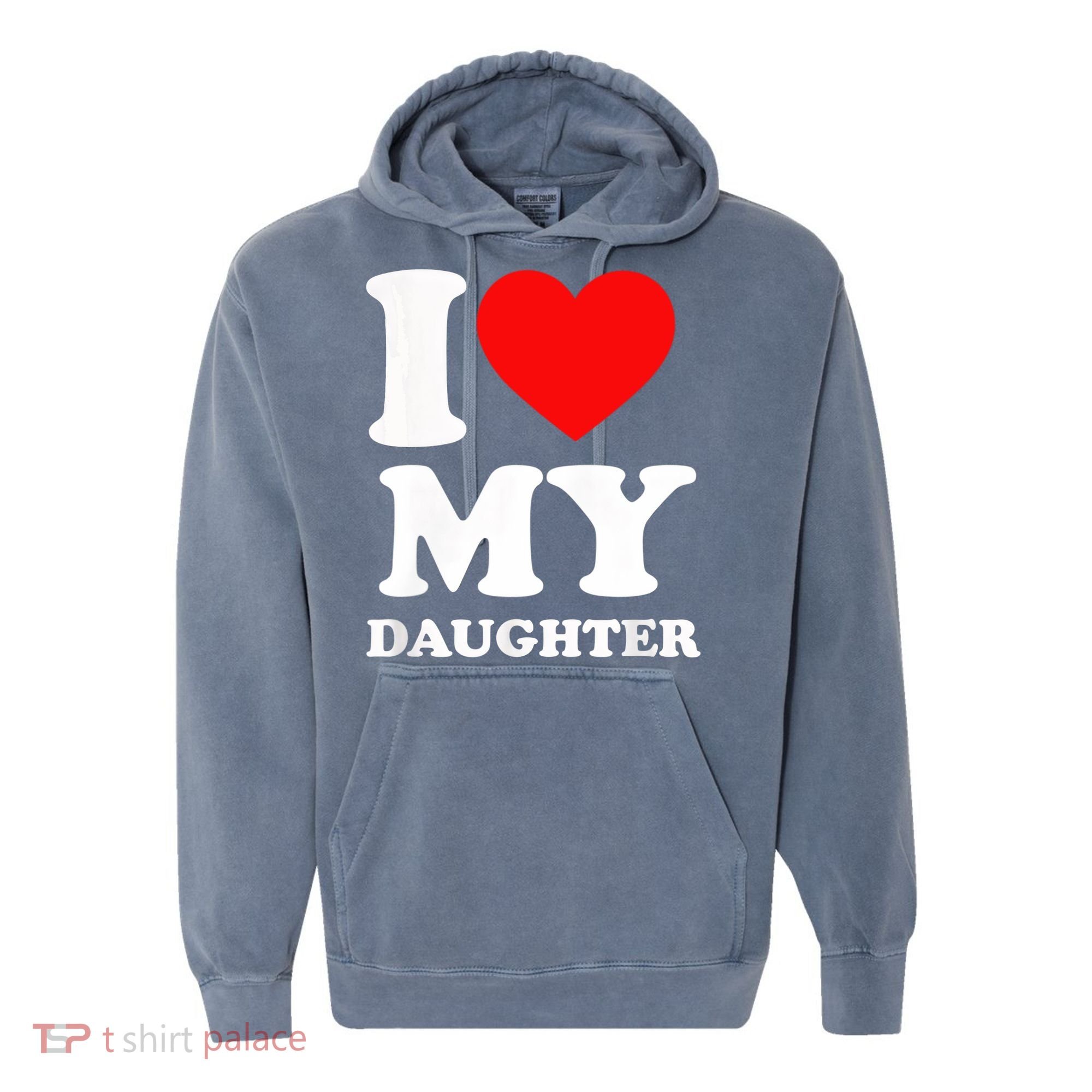 I Love My Daughter Comfort Colors Garment-Dyed Hooded Sweatshirt