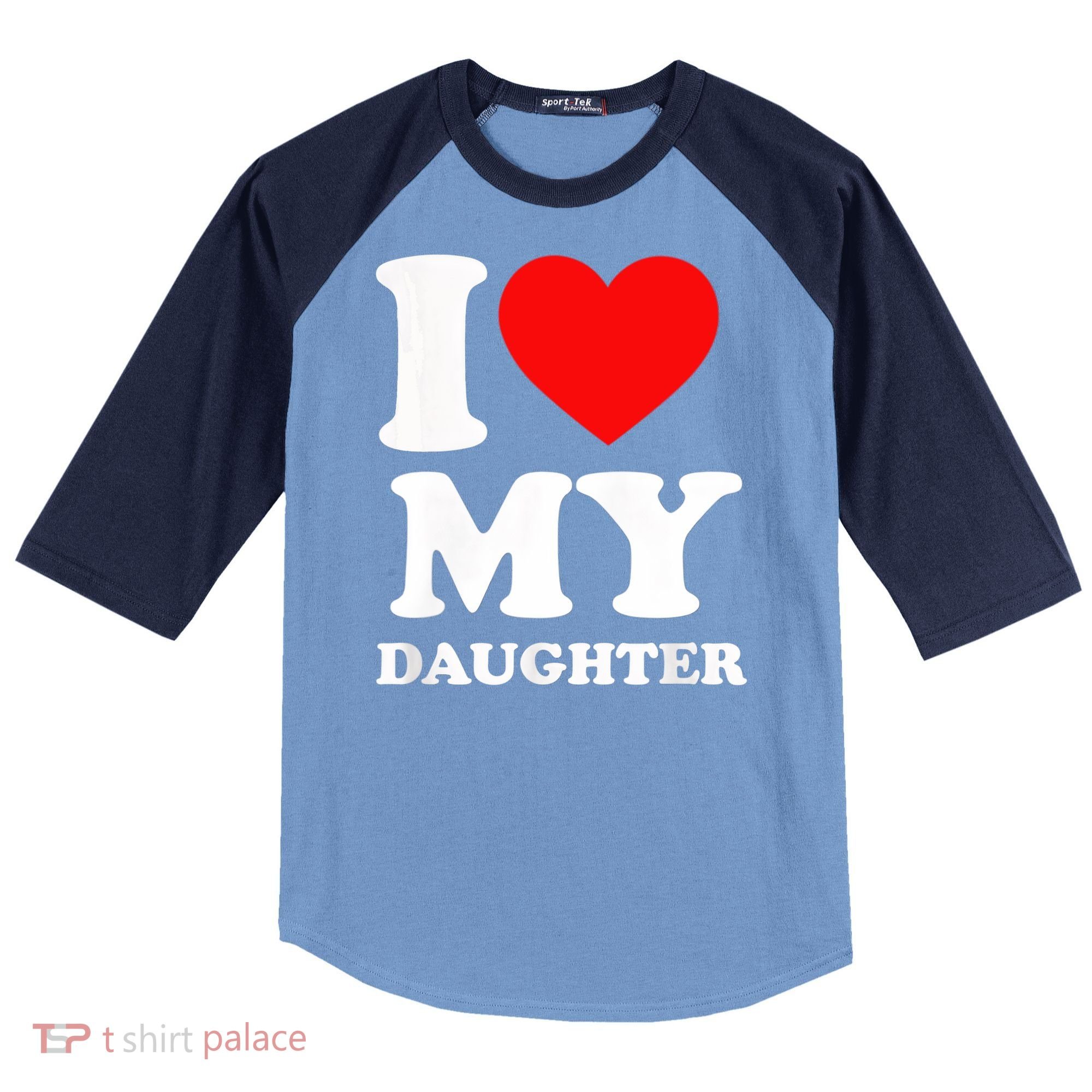 I Love My Daughter Raglan Baseball Sleeve Shirt