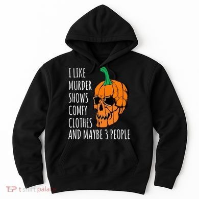 I Like Murder Shows Comfy Clothes And Maybe 3 People Hoodie