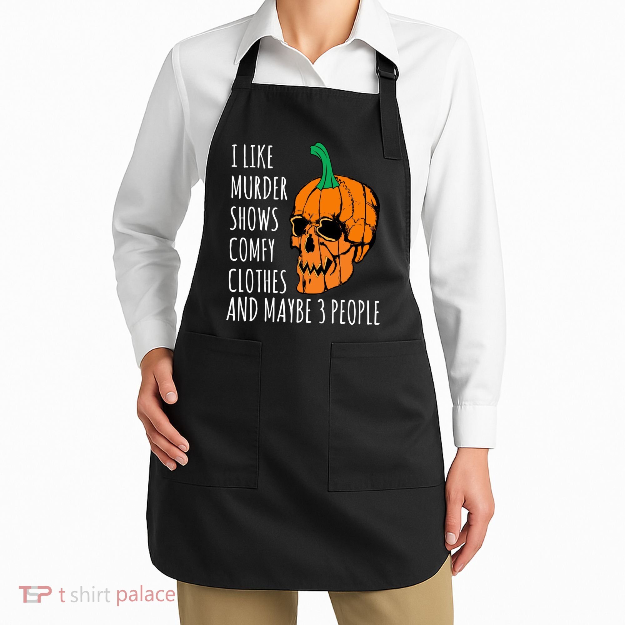 I Like Murder Shows Comfy Clothes And Maybe 3 People Apron