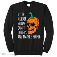 I Like Murder Shows Comfy Clothes And Maybe 3 People Sweatshirt thumb 0