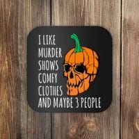 I Like Murder Shows Comfy Clothes And Maybe 3 People Coaster thumb 0