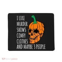 I Like Murder Shows Comfy Clothes And Maybe 3 People Mousepad thumb 0