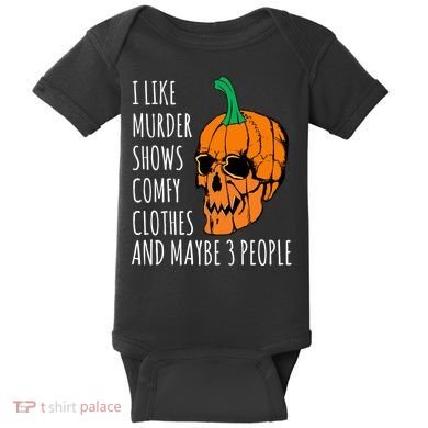 I Like Murder Shows Comfy Clothes And Maybe 3 People Baby Bodysuit