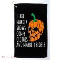 I Like Murder Shows Comfy Clothes And Maybe 3 People Golf Towel thumb 0