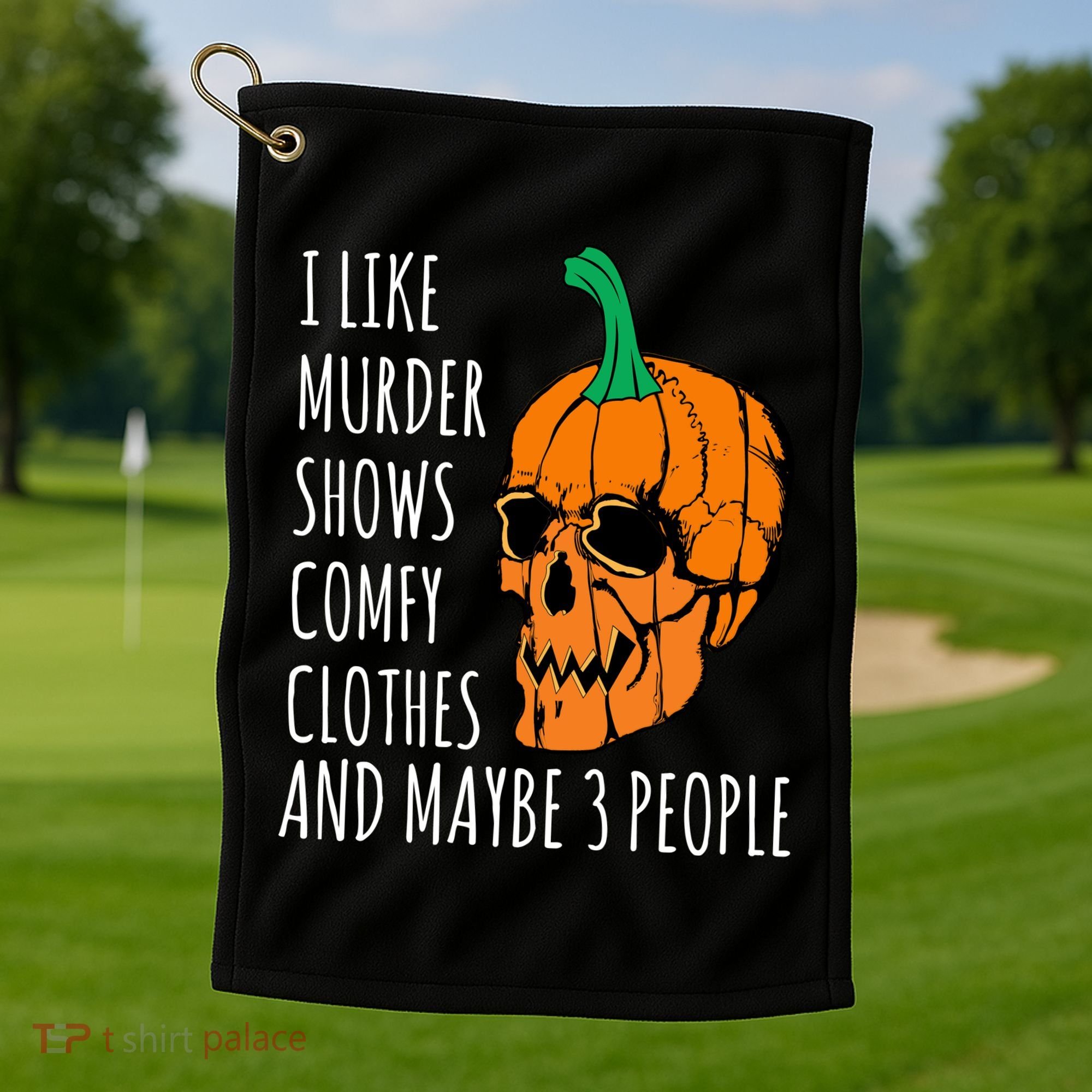 I Like Murder Shows Comfy Clothes And Maybe 3 People Golf Towel
