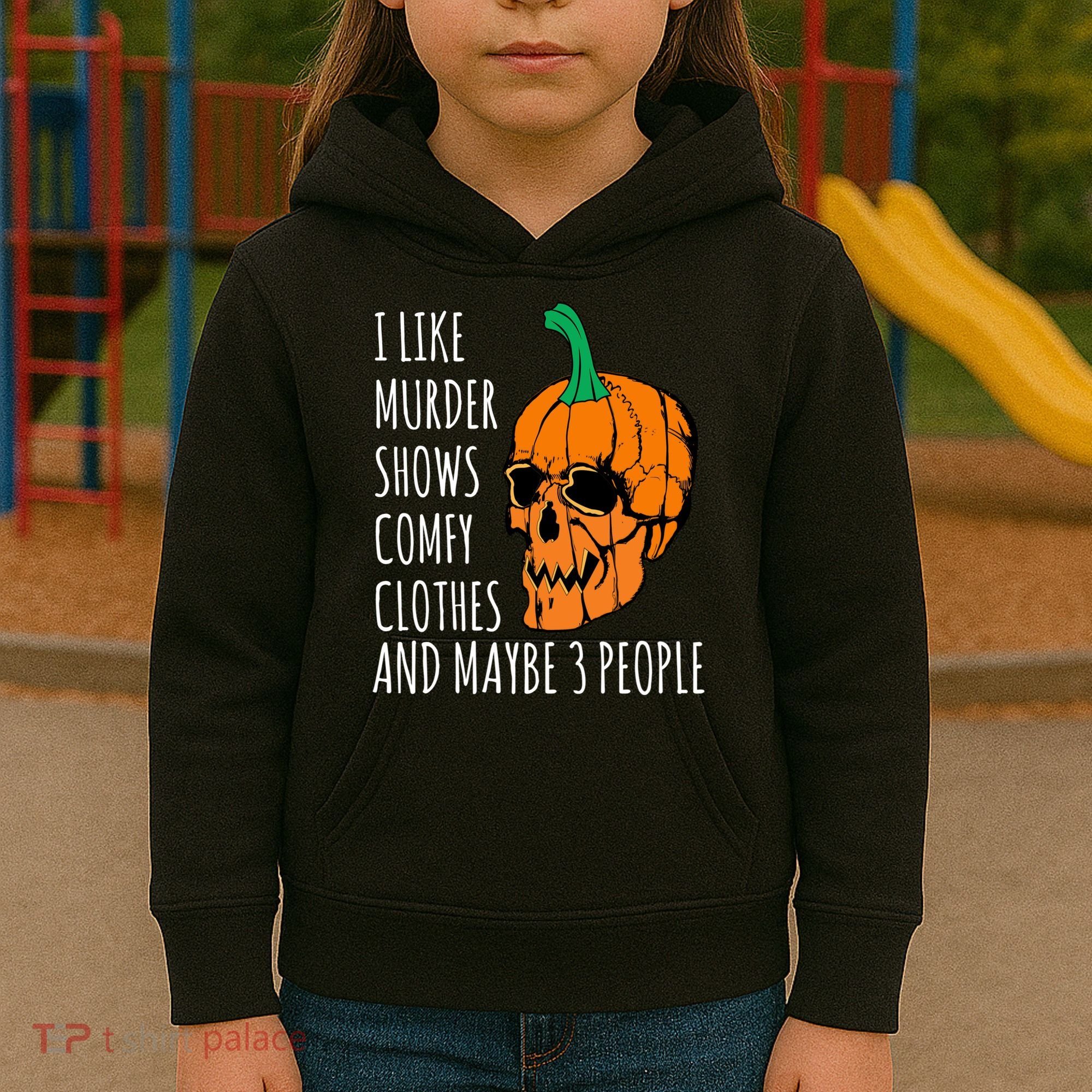 I Like Murder Shows Comfy Clothes And Maybe 3 People Kids Hoodie