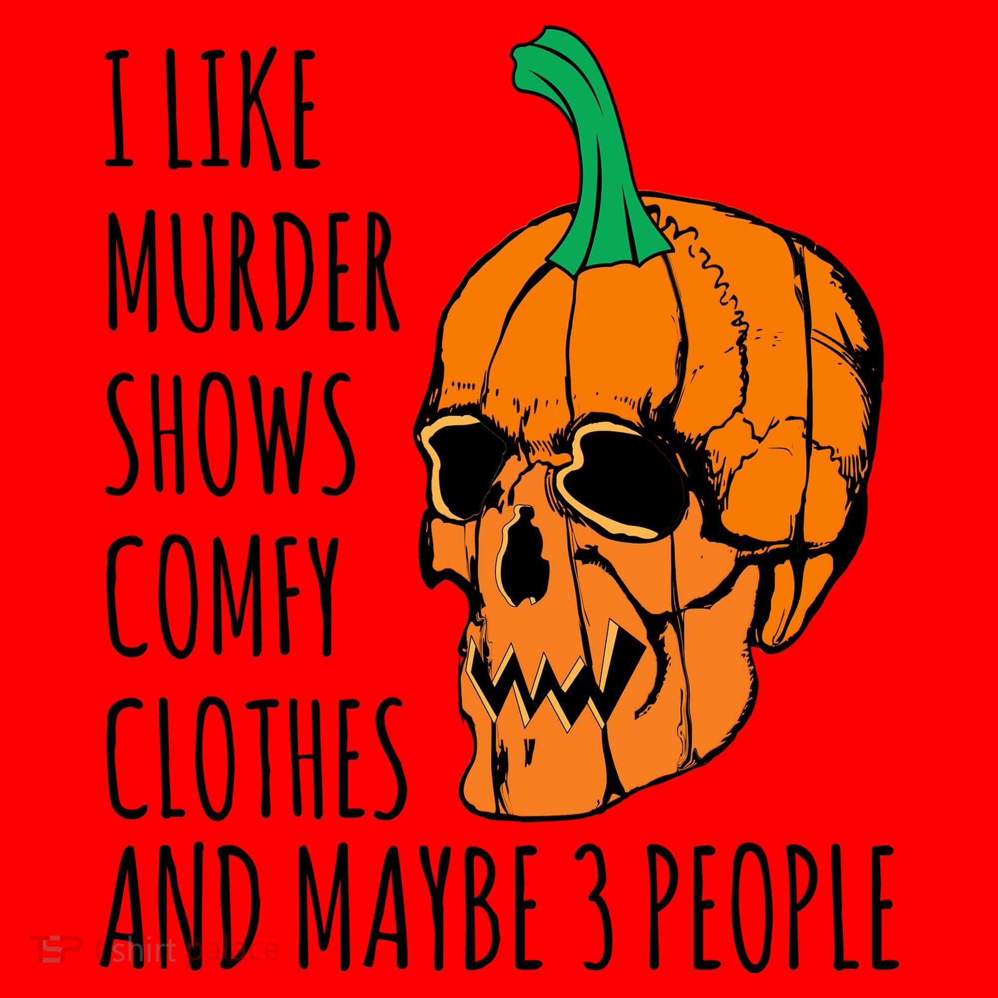 I Like Murder Shows Comfy Clothes And Maybe 3 People Santa Hat