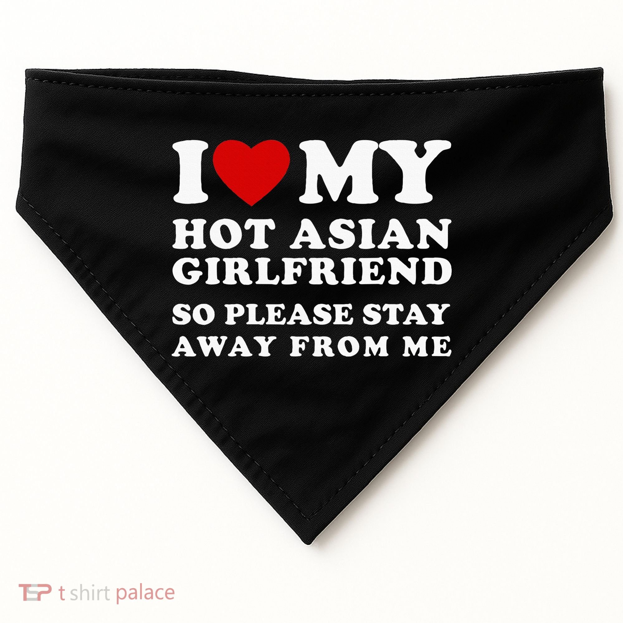 I Love My Hot Asian Girlfriend So Please Stay Away From Me USA-Made Doggie Bandana