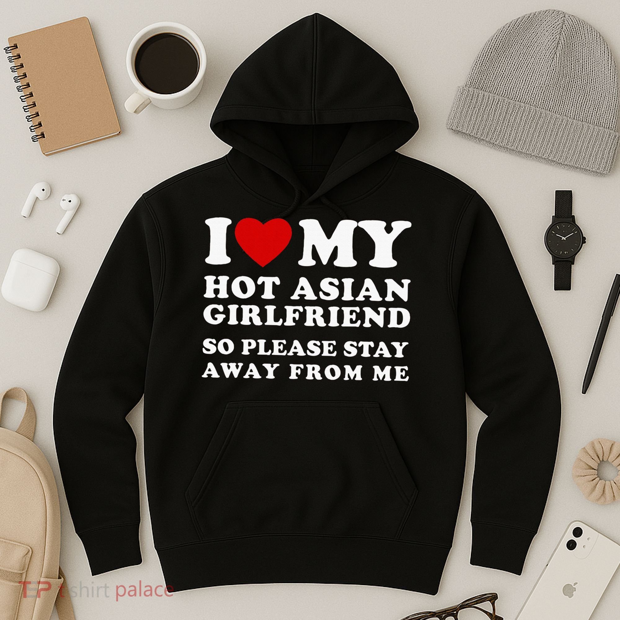 I Love My Hot Asian Girlfriend So Please Stay Away From Me Hoodie