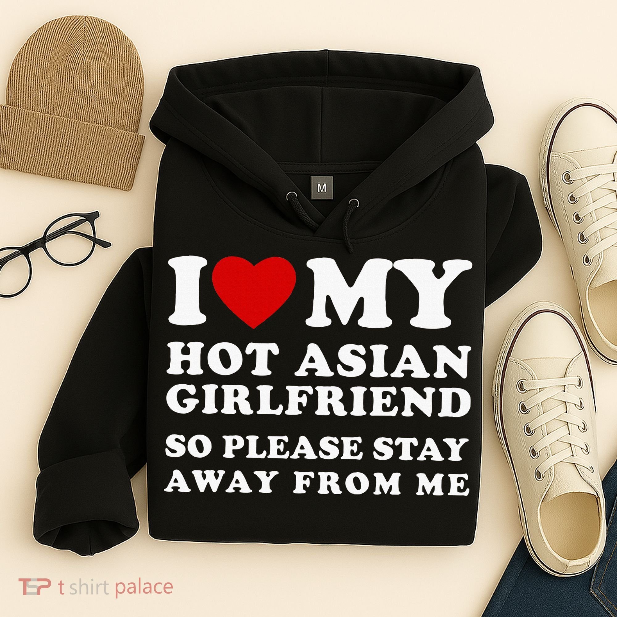 I Love My Hot Asian Girlfriend So Please Stay Away From Me Hoodie