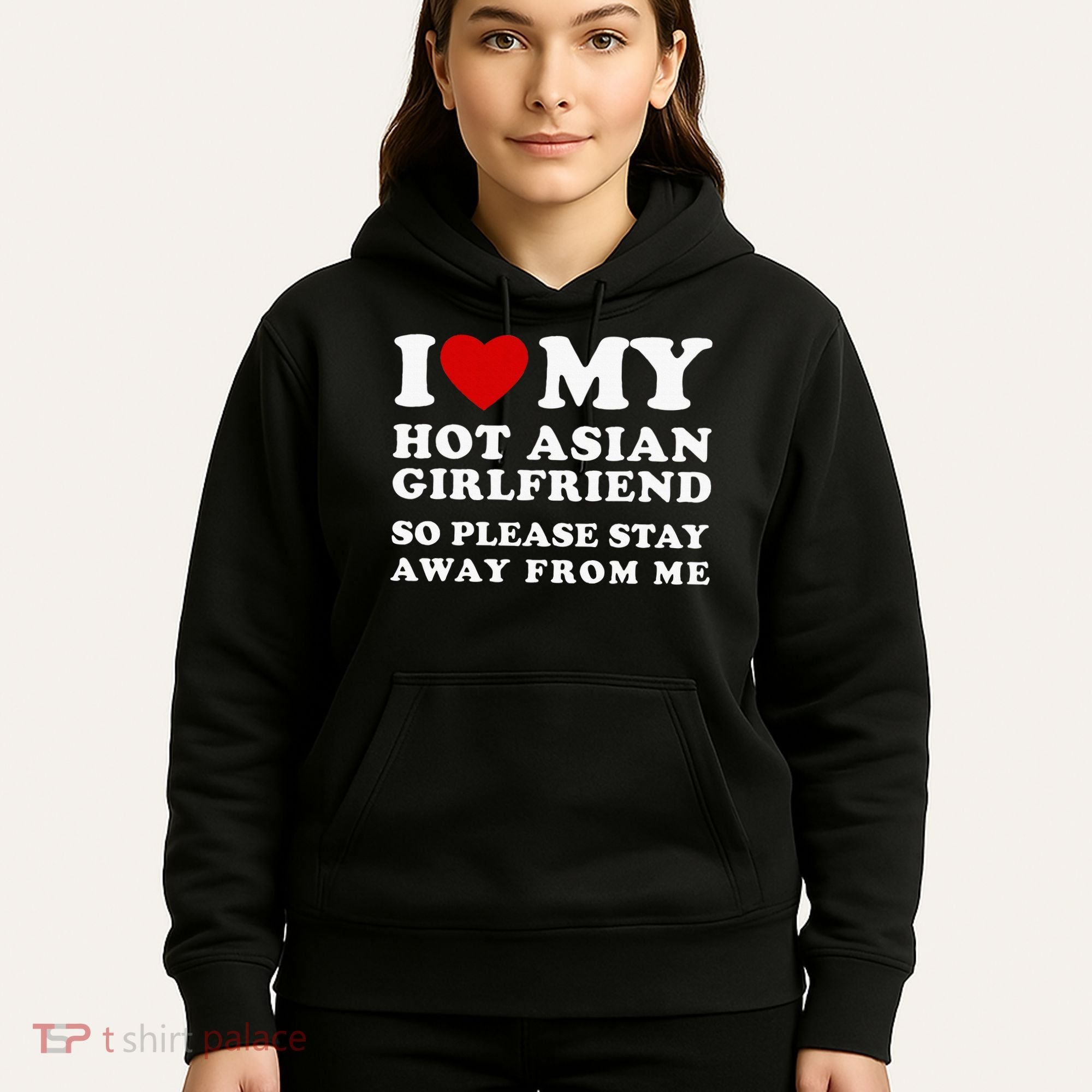 I Love My Hot Asian Girlfriend So Please Stay Away From Me Hoodie