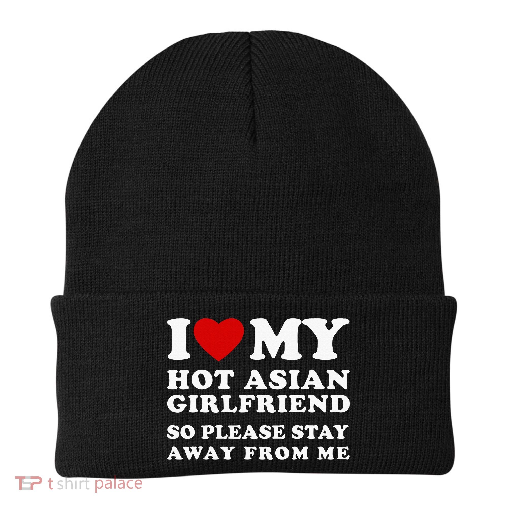 I Love My Hot Asian Girlfriend So Please Stay Away From Me Beanie