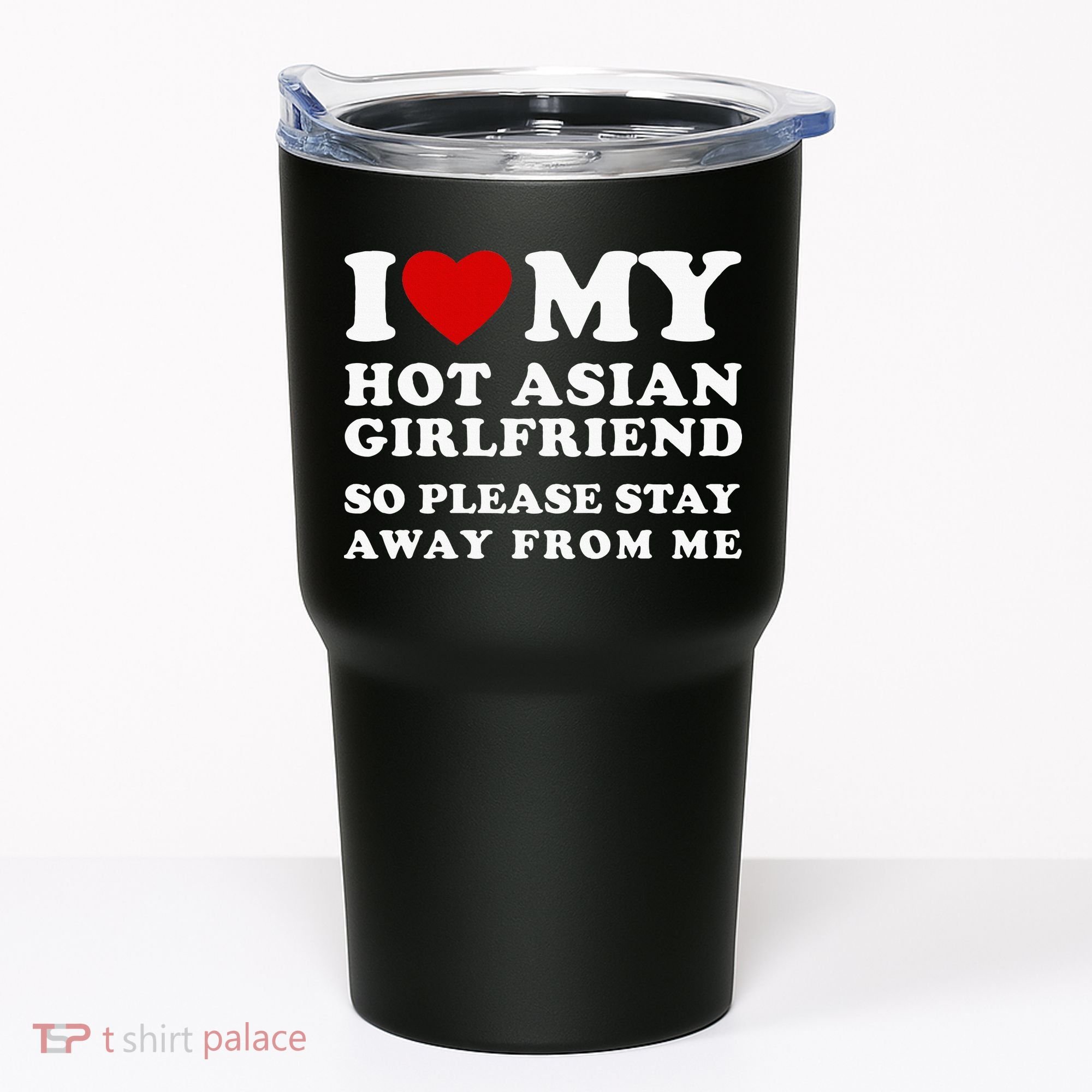 I Love My Hot Asian Girlfriend So Please Stay Away From Me Tumbler