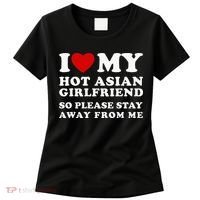 I Love My Hot Asian Girlfriend So Please Stay Away From Me Women's T-Shirt thumb 0