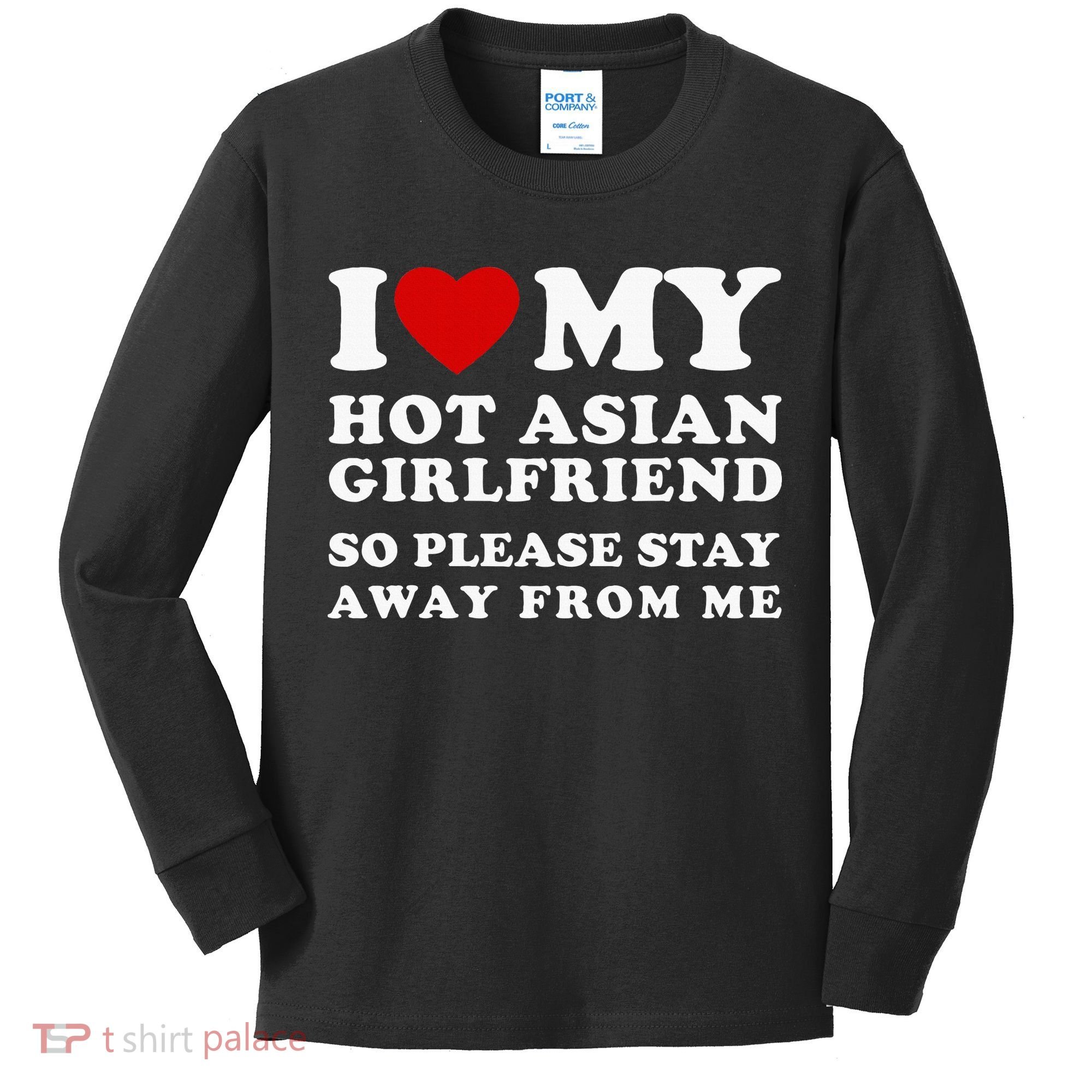 I Love My Hot Asian Girlfriend So Please Stay Away From Me Kids Long Sleeve Shirt