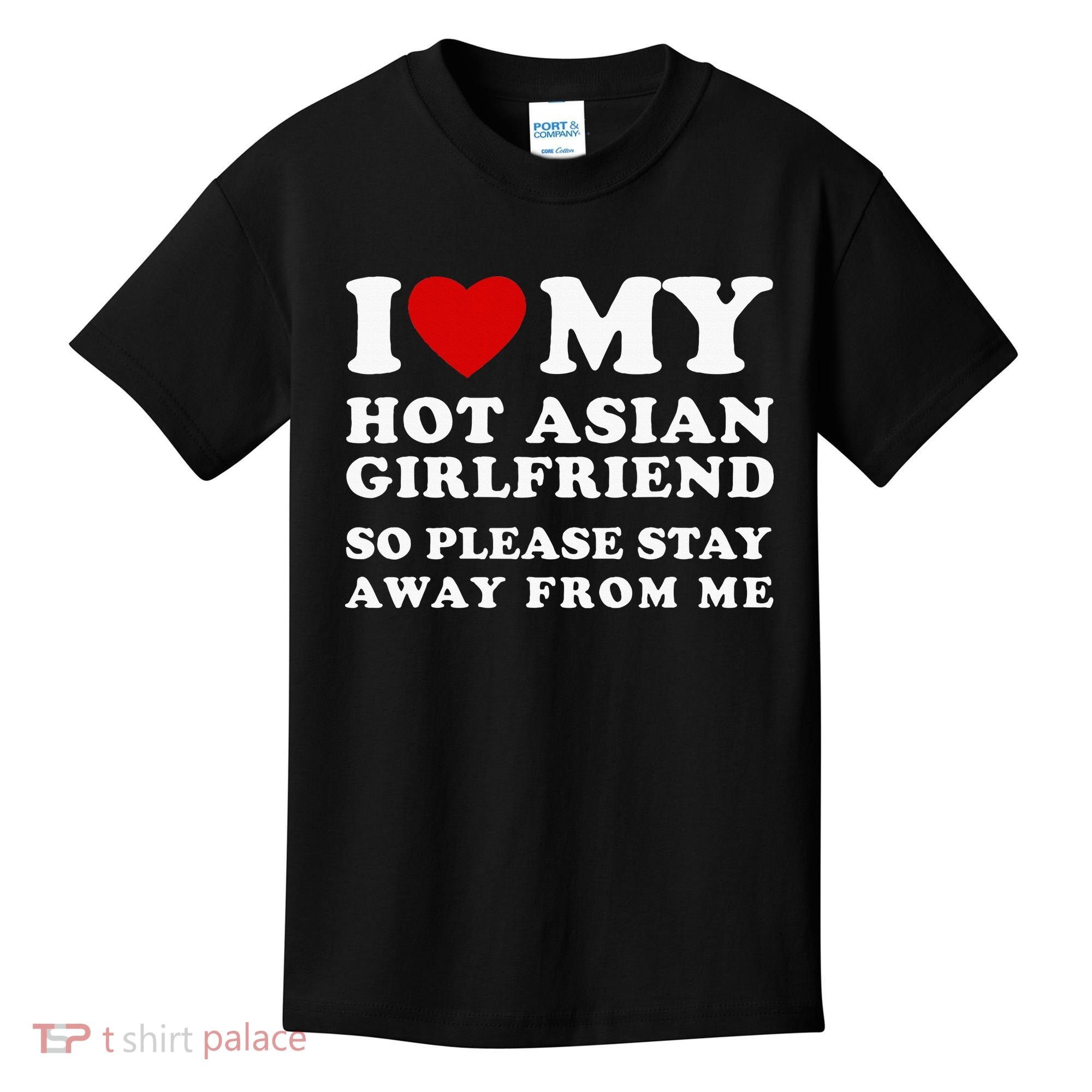 I Love My Hot Asian Girlfriend So Please Stay Away From Me Kids T-Shirt