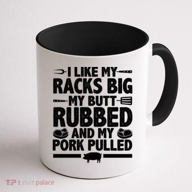 I Like My Racks Big My Butt Rubbed And My Pork Pulled Coffee Mug back