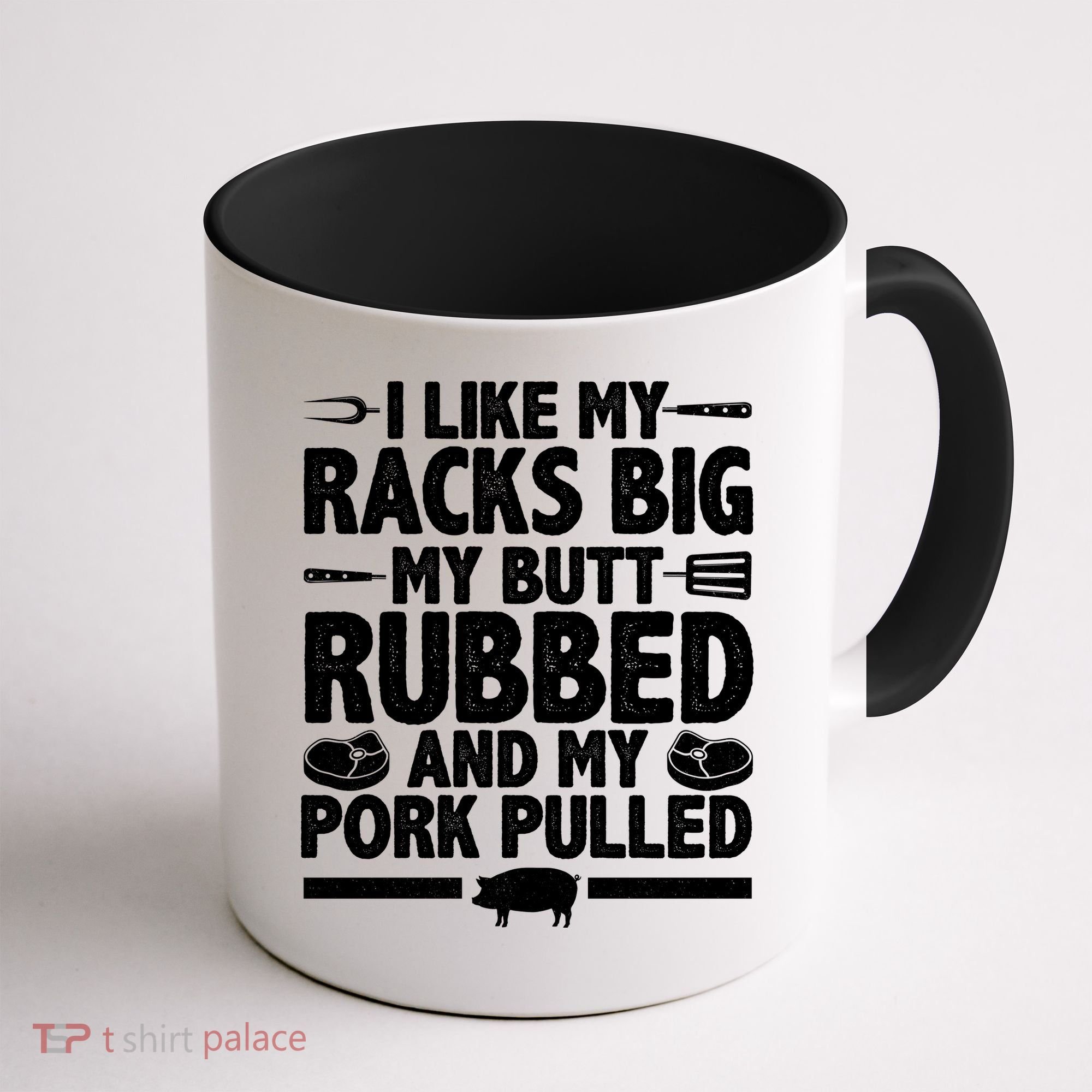 I Like My Racks Big My Butt Rubbed And My Pork Pulled Coffee Mug