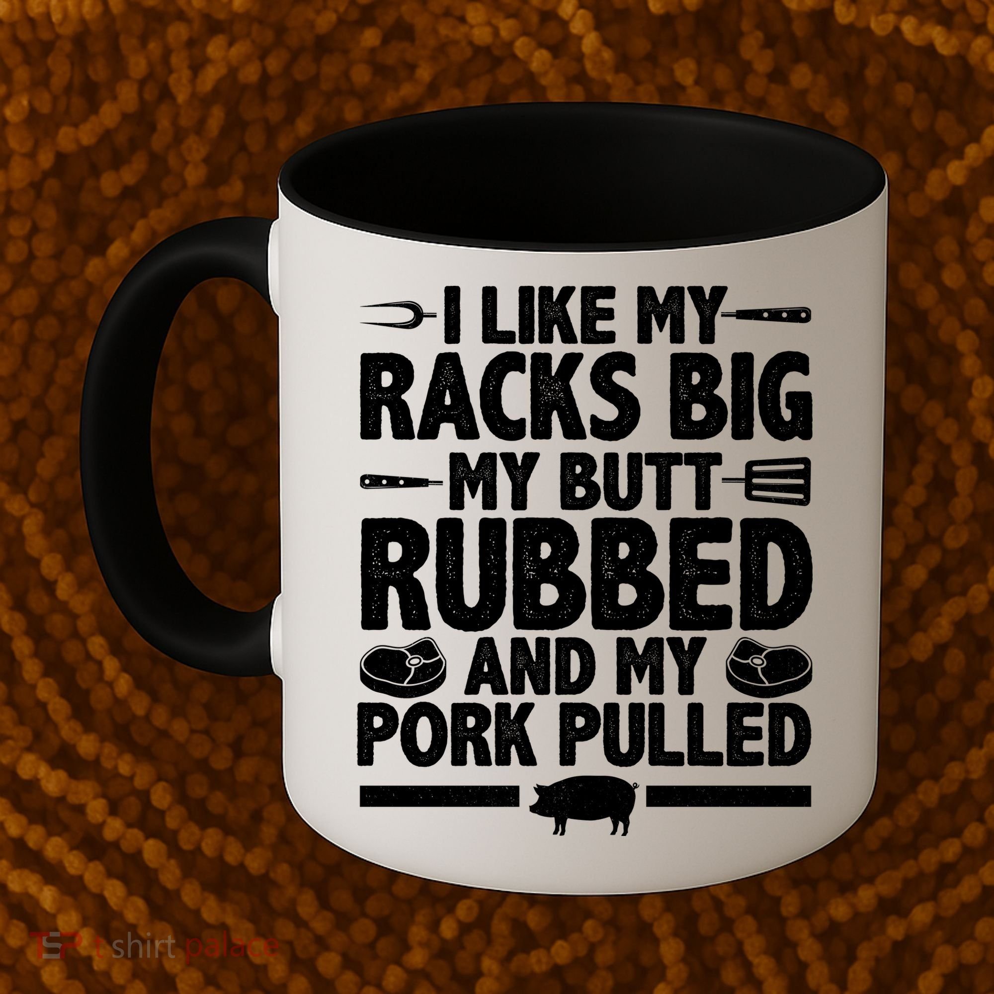 I Like My Racks Big My Butt Rubbed And My Pork Pulled Coffee Mug