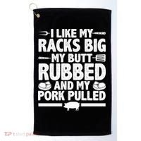 I Like My Racks Big My Butt Rubbed And My Pork Pulled Golf Towel thumb 0