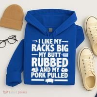 I Like My Racks Big My Butt Rubbed And My Pork Pulled Hoodie thumb 4