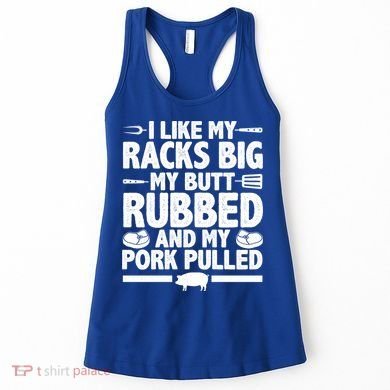 I Like My Racks Big My Butt Rubbed And My Pork Pulled Women's Tank Top