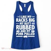 I Like My Racks Big My Butt Rubbed And My Pork Pulled Women's Tank Top thumb 0