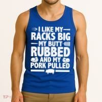 I Like My Racks Big My Butt Rubbed And My Pork Pulled Tank Top thumb 3