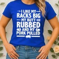 I Like My Racks Big My Butt Rubbed And My Pork Pulled Women's T-Shirt thumb 2