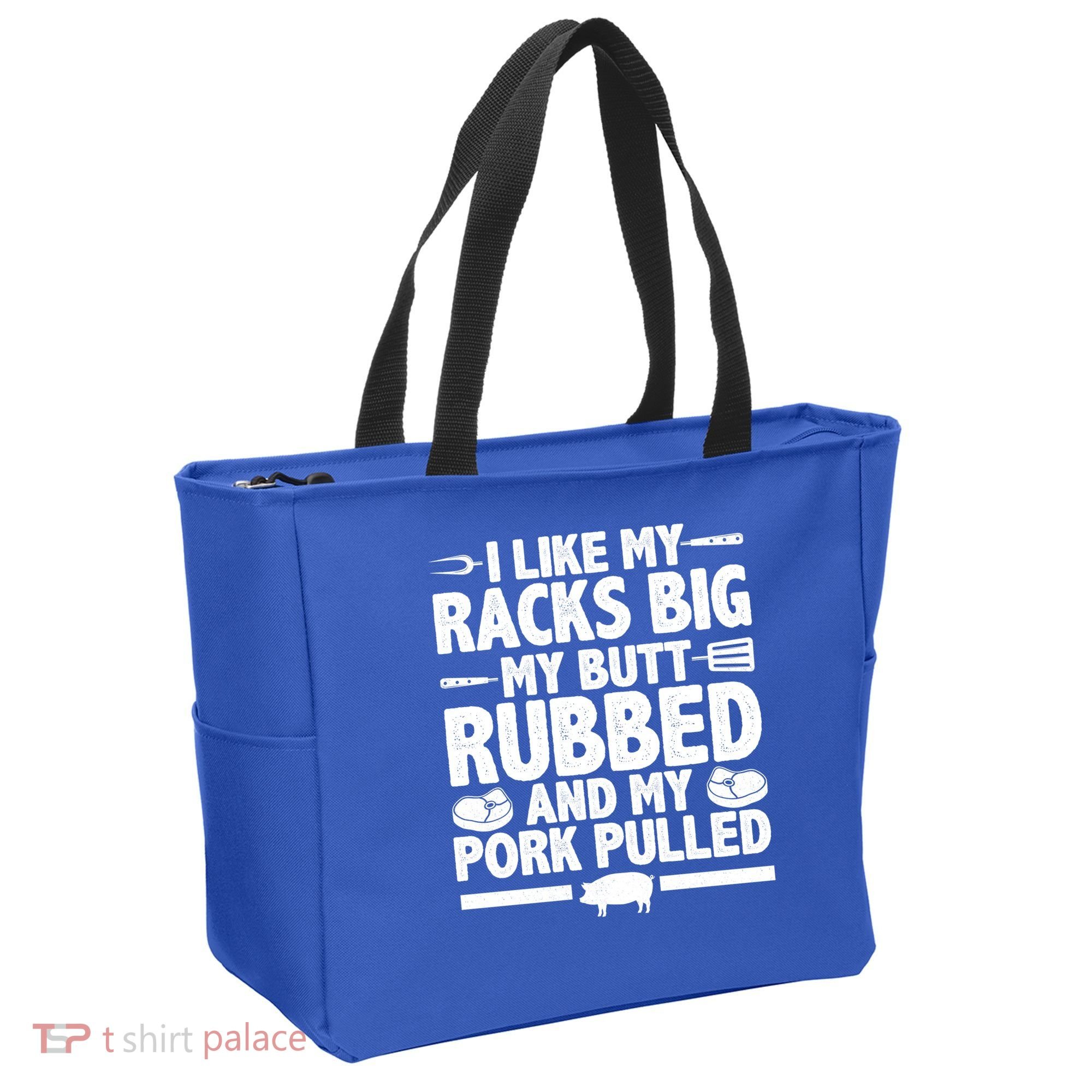 I Like My Racks Big My Butt Rubbed And My Pork Pulled Tote Bag