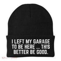 I Left My Garage To Be Here This Better Good Mechanic Car Beanie thumb 0