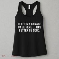 I Left My Garage To Be Here This Better Good Mechanic Car Women's Tank Top thumb 3