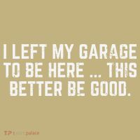 I Left My Garage To Be Here This Better Good Mechanic Car Long Sleeve Shirt thumb 2