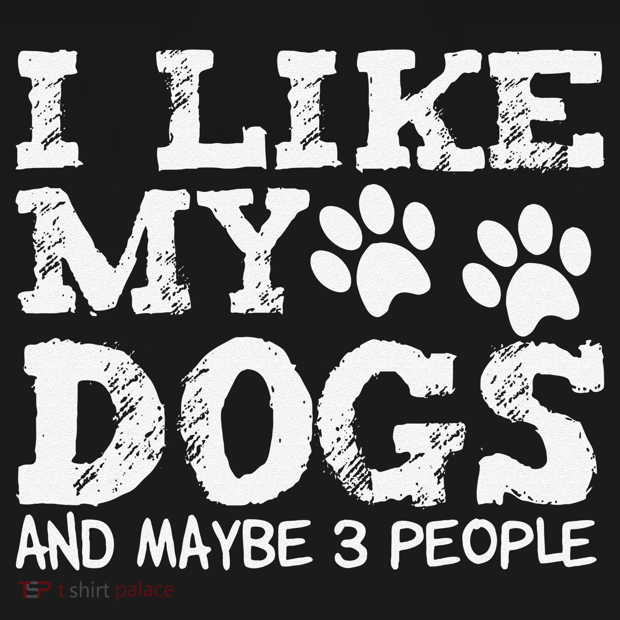 I Like My Dogs And Maybe 3 People Funny Sarcastic Dog Lover Toddler T-Shirt