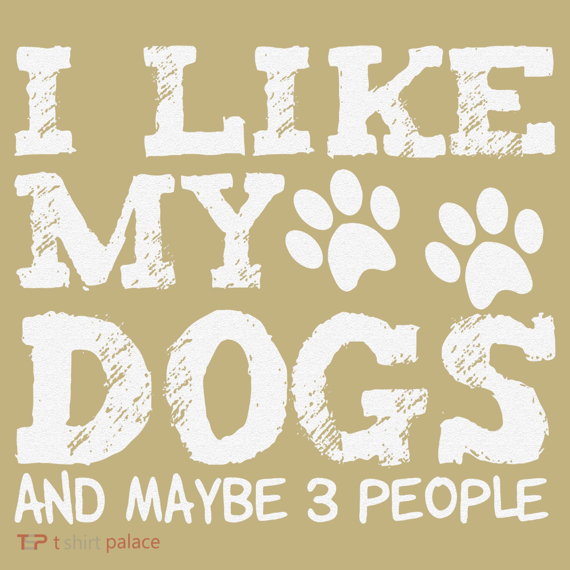 I Like My Dogs And Maybe 3 People Funny Sarcastic Dog Lover Sweatshirt