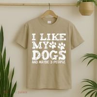 I Like My Dogs And Maybe 3 People Funny Sarcastic Dog Lover T-Shirt thumb 2