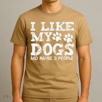 I Like My Dogs And Maybe 3 People Funny Sarcastic Dog Lover T-Shirt thumb 3
