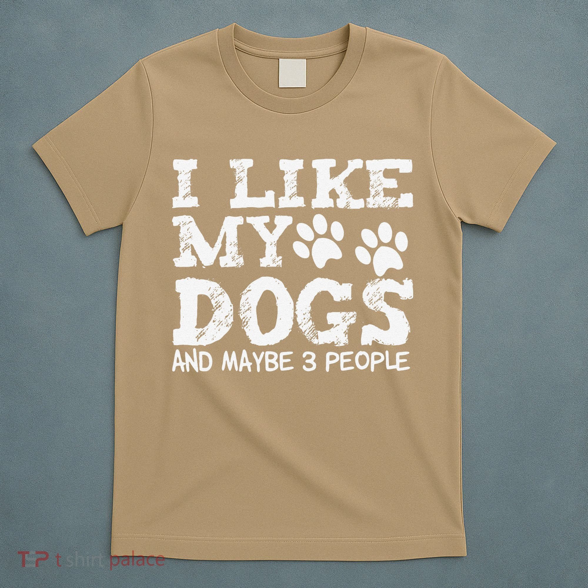 I Like My Dogs And Maybe 3 People Funny Sarcastic Dog Lover T-Shirt