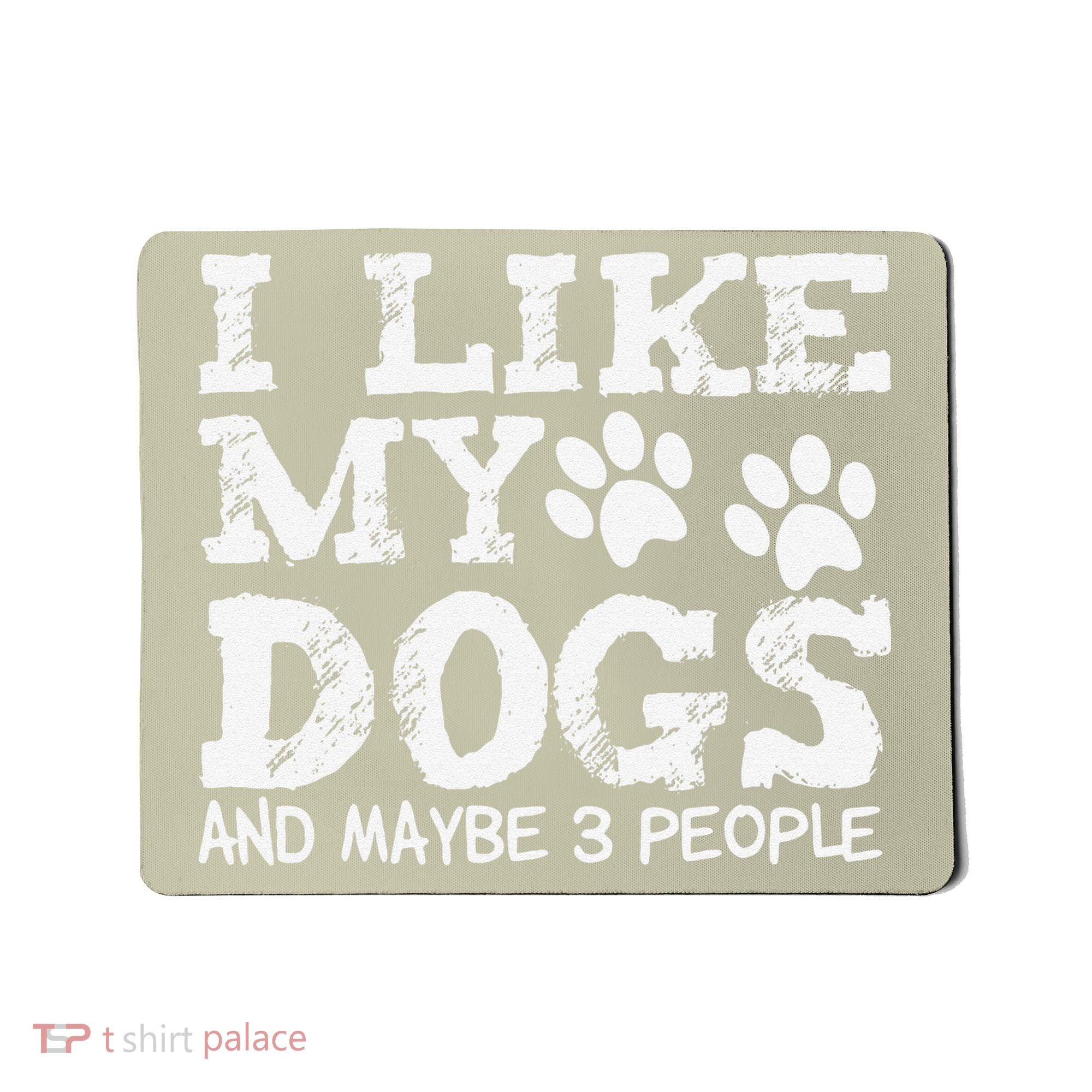 I Like My Dogs And Maybe 3 People Funny Sarcastic Dog Lover Mousepad
