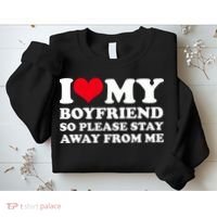 I Love My Bf I Love My Boyfriend So Please Stay Away Sweatshirt thumb 2